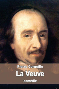 Title: La Veuve, Author: Pierre Corneille