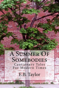 Title: A Summer of Somebodies, Author: E B Taylor