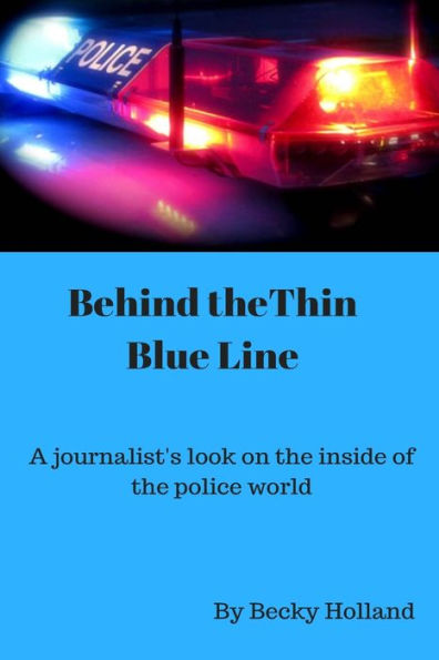 Behind the Thin Blue Line: 'A journalist's look on the inside of the police world'