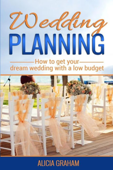 Wedding Planning: How to get your dream wedding with a low budget?