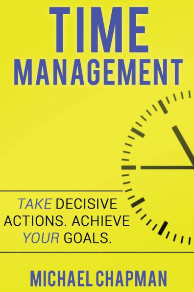 Time Management: Achieve your Goals - Time Management Skills: Time Management, Increase your Productivity, Time Management Skills, Time Management Hacks, Time Management Tips, Time Management, reduce stress