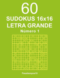 Title: 60 Sudokus 16x16 Letra Grande - N. 1, Author: Pasatiempos10