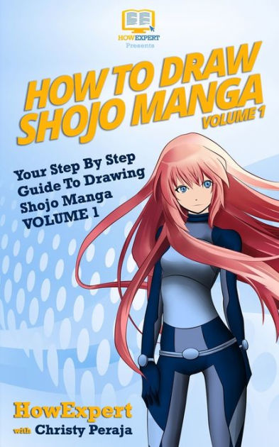How To Draw Shojo Manga: Your Step-By-Step Guide To Drawing Shojo Manga ...