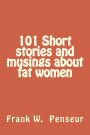 101 Short stories and musings about fat women