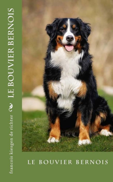 Le bouvier bernois: le bouvier bernois