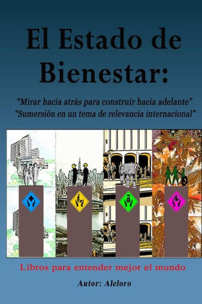 El Estado de Bienestar: Mirar hacia atrï¿½s para construir hacia adelante. Sumersiï¿½n en un tema de relevancia internacional.