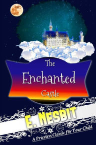 Title: The Enchanted Castle, Author: E. Nesbit