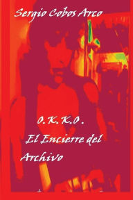 Title: O.K.K.O. El Encierre del Archivo, Author: Sergio Cobos Arco