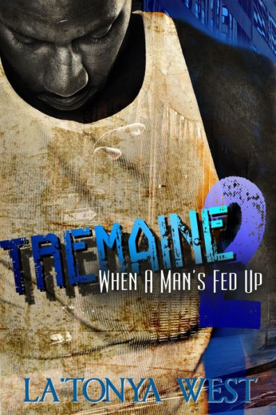 Tremaine 2: (When A Man's Fed Up)