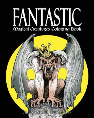 Download Fantastic Magical Creatures Coloring Book Vol 1 Magical Creatures Coloring Book By Harry Thomson Potter Thomson Alexander Thomson Paperback Barnes Noble