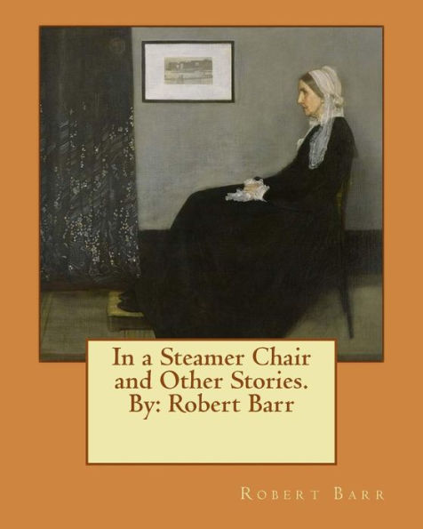 In a Steamer Chair and Other Stories. By: Robert Barr