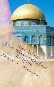 Title: Der Islam: Eine missverstandene Religion, Author: James A. Michener
