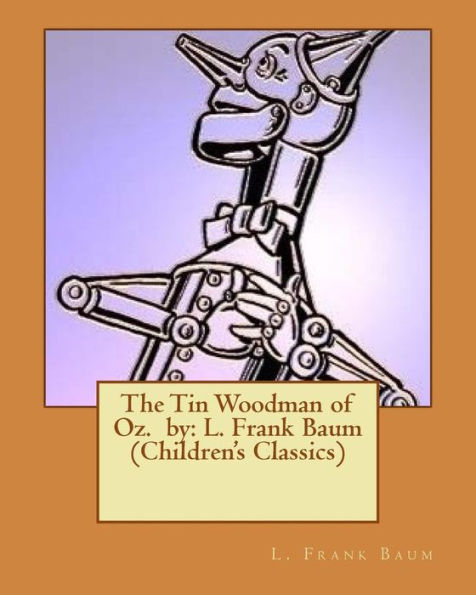 The Tin Woodman of Oz. by: L. Frank Baum (Children's Classics)