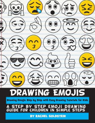 Title: Drawing Emojis Step by Step with Easy Drawing Tutorials for Kids: A Step by Step Emoji Drawing Guide for Children in Simple Steps, Author: Rachel A Goldstein