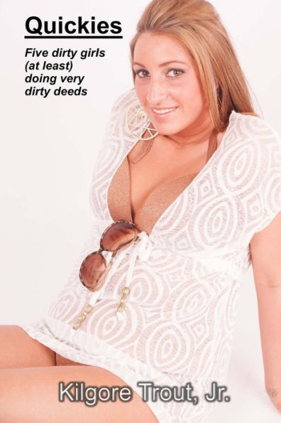 Quickies: Five dirty girls (at least) doing very dirty deeds