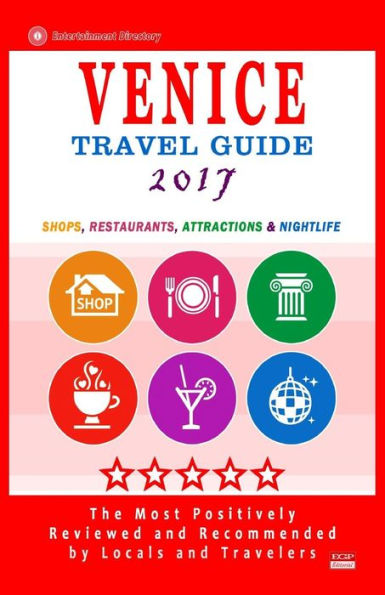 Venice Travel Guide 2017: Shops, Restaurants, Attractions & Nightlife (City Travel Directory 2017)
