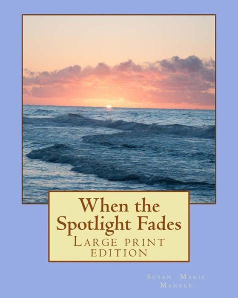 When the Spotlight Fades: Large Print Edition