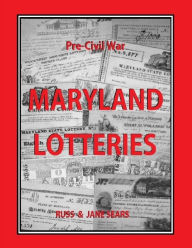 Title: Pre - Civil War Maryland Lotteries, Author: Russ & Jane Sears