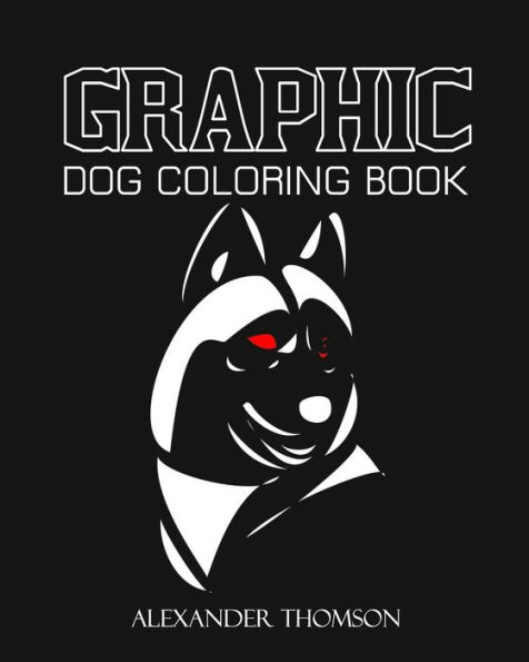 GRAPHIC DOG Coloring Book: Dog Coloring Books for Kids