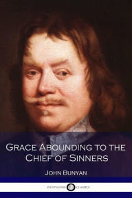 Title: Grace Abounding to the Chief of Sinners, Author: John Bunyan