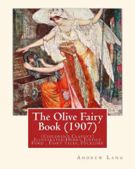 Title: The Olive Fairy Book (1907) by: Andrew Lang, illustrated By: H. J. Ford: (Children's Classics) Illustrated: Henry Justice Ford (1860-1941) was a prolific and successful English artist and illustrator, active from 1886 through to the late 1920s. Fairy tale, Author: H J Ford