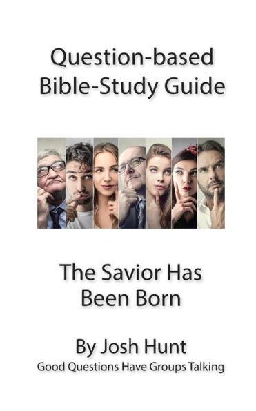 Question-based Bible Study Guide -- The Savior Has Been Born: Good Questions Have Groups Talking