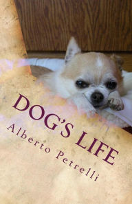 Title: Dog's Life: Piccolo vademecum per aspiranti cinofili, Author: Alberto Petrelli