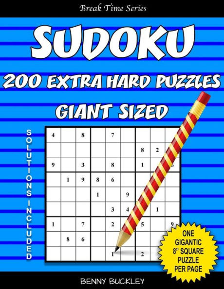 Sudoku 200 Extra Hard Puzzles Giant Sized. One Gigantic 8" Square Puzzle Per Page. Solutions Included: A Break Time Series Book