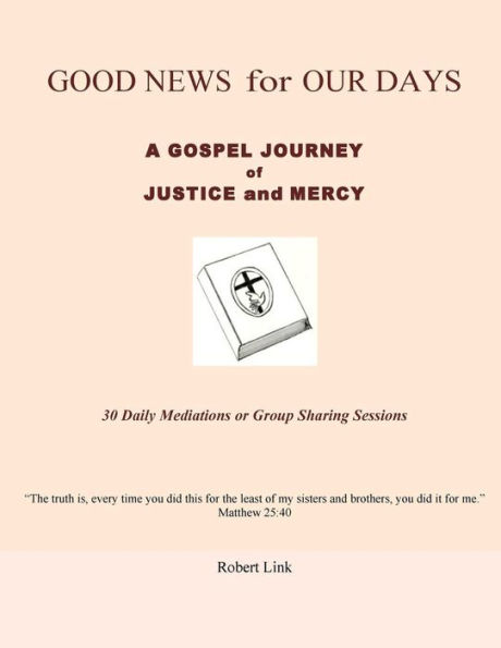 Good News for Our Days: A Gospel Journey of Justice and Mercy
