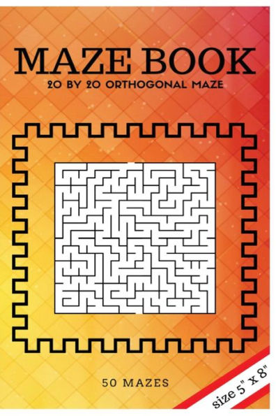 Maze Book 1 (5 x 8): 20 by 20 orthogonal maze (Suitable for Kids All ages and Adults)