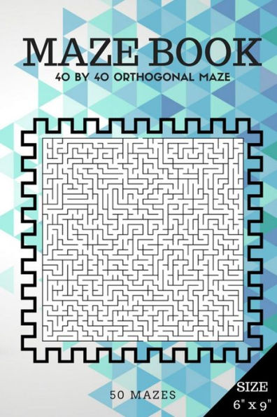 Maze Book: 40 by 40 orthogonal maze (Suitable for Kids All ages and Adults)