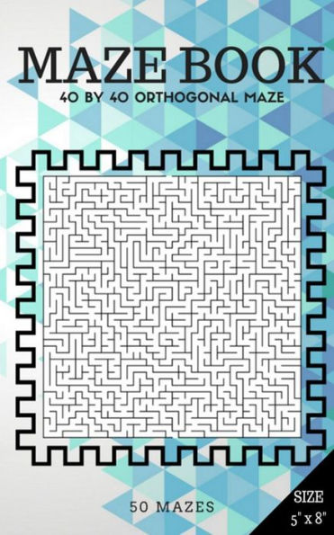 Maze Book 1: 40 by 40 orthogonal maze (Suitable for Kids All ages and Adults)