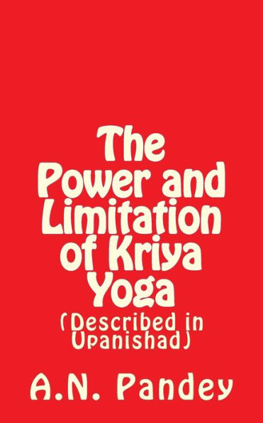 The Power and Limitation of Kriya Yoga: Described in Upanishad