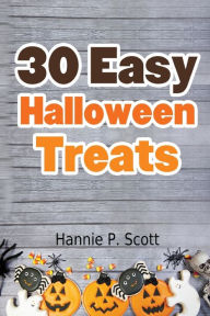 Title: 30 Easy Halloween Treats, Author: Hannie P Scott