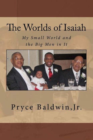 The Worlds of Isaiah: My Small World and the Big Men in It