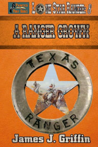 Title: A Ranger Grown, Author: James J. Griffin