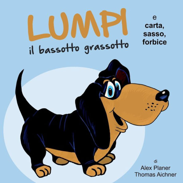 Lumpi il bassotto grassotto e carta, sasso, forbice