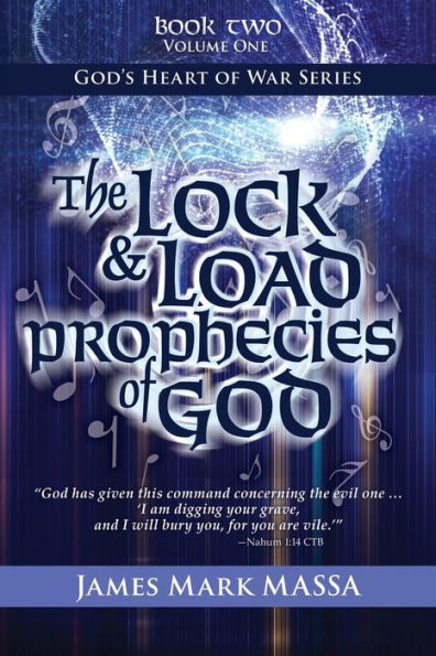 The Lock & Load Prophecies of God: The Warfare-Worship of God