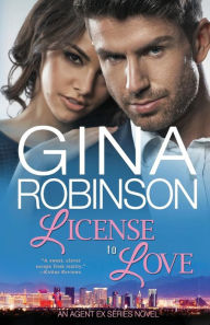 Title: License to Love: An Agent Ex Series Novel, Author: Gina Robinson