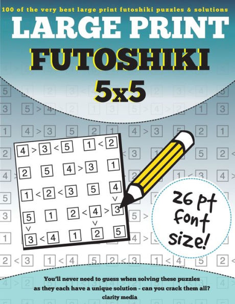 Large Print Futoshiki 5x5: 100 futoshiki puzzles in large print