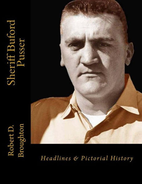 Sheriff Buford Pusser: Headlines and Pictorial History