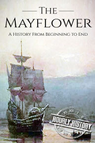 Title: Mayflower: A History From Beginning to End (Booklet), Author: Hourly History
