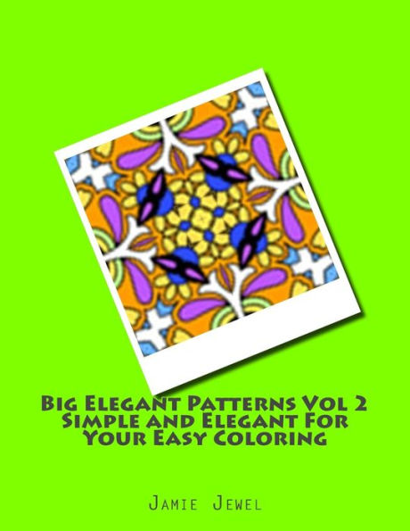 Big Elegant Patterns Vol 2 Simple and Elegant For Your Easy Coloring