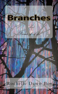 Title: Branches: Poems of Life, Author: Brian Borgford