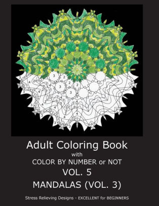 Download Adult Coloring Book With Color By Number Or Not Mandalas Vol 3 By C R Gilbert Paperback Barnes Noble