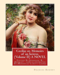Title: Cecilia; or, Memoirs of an heiress. By: Frances Burney ( Volume II ) A NOVEL: Edited By: Johnson, R. Brimley (1867-1932) and illustrated By: M.(Mordecai) Cubitt Cooke (12 July 1825 in Horning - 12 November 1914 in Southsea, Hants) was an English botanist, Author: Johnson R Brimley