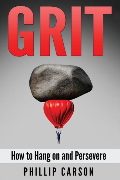 Grit: How to Hang on and Persevere