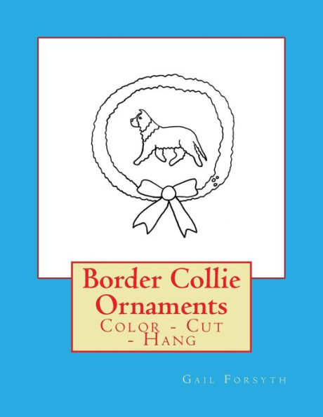 Border Collie Ornaments: Color - Cut - Hang