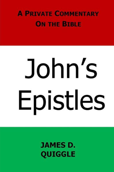 A Private Commentary on the Bible: John's Epistles