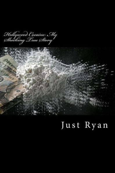 Hollywood Cocaine: My Shocking True Story: Dealing Cocaine to Hollywood's High Society